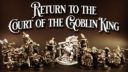 Return To The Court Of The Goblin King 1