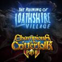 TDTL The Ruining Of Loathshire + Champions Of The Critterfolk Pt. 2 1